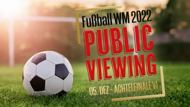 Public Viewing WM-Spiele 2022 – Achtelfinale Spiel VI