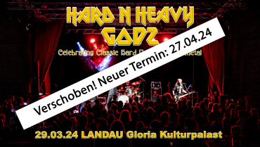 VERSCHOBEN! NEUER TERMIN 27.04.024 HARD’N’HEAVY GODZ – classic Hard Rock and Heavy Metal